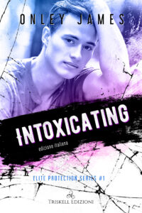 Recensione in Anteprima “Intoxicating” – Serie: Elite Protection Services #1  di Onley James