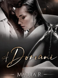 Cover reveal “A domani” e “Oggi è già domani” di Maura R.