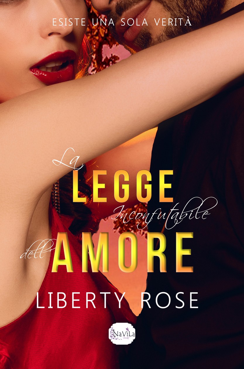 Segnalazione di uscita “La legge inconfutabile dell’amore” di LIBERTY ROSE