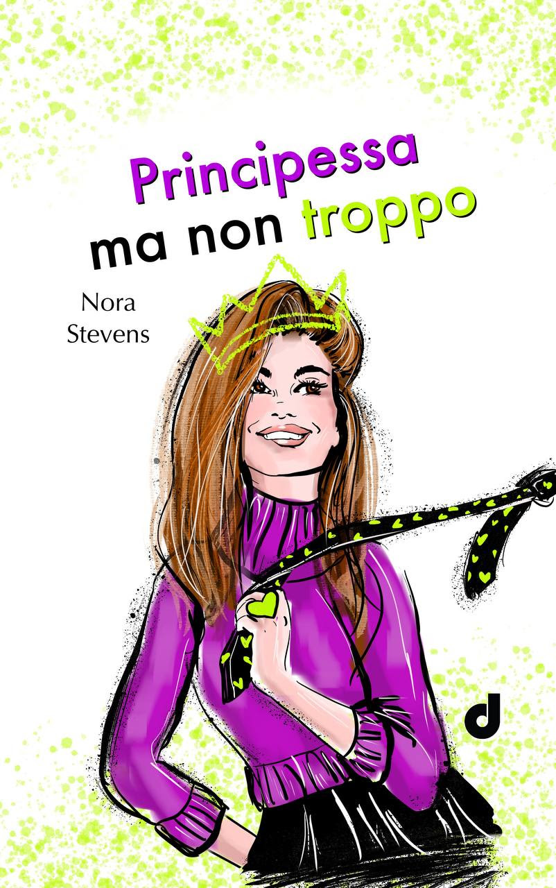 Segnalazione di uscita “Principessa ma non troppo” di Nora Stevens