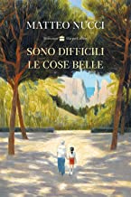 Recensione “Sono difficili le cose belle” di Matteo Nucci