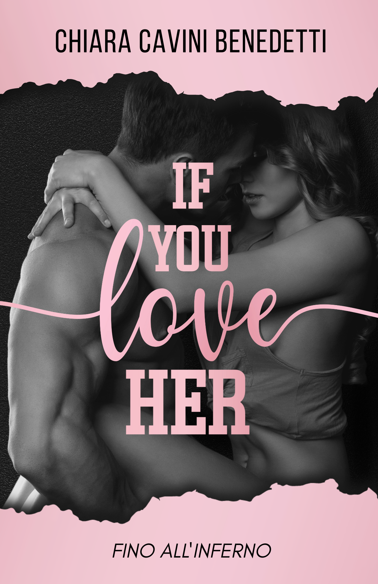 Segnalazione di uscita “If you love her – Fino all’inferno” di Chiara Cavini Benedetti