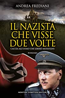 Recensione “Il nazista che visse due volte. Caccia all’uomo che liberò Mussolini” di Andrea Frediani