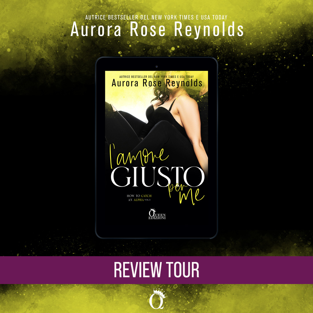 Review Tour “L’amore giusto per me (HOW TO CATCH AN ALPHA Vol. 3)” di Aurora Rose Reynolds