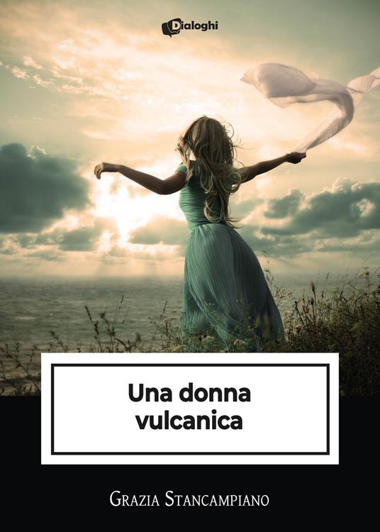 Recensione “Una donna vulcanica” di Grazia Stancampiano