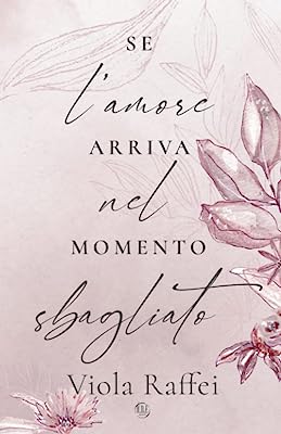 Review Tour “Se l’amore arriva nel momento sbagliato” di Viola Raffei