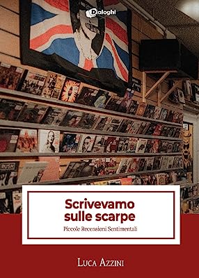 Recensione “Scrivevamo sulle scarpe. Piccole recensioni sentimentali” di Luca Azzini