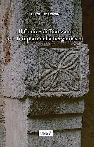 Segnalazione “Il codice di Bianzano e i templari nella bergamasca” di Luigi Fiorentini