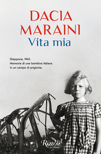 Segnalazione di uscita “VITA MIA – Memorie di una bambina italiana in un campo di prigionia” di Dacia Maraini