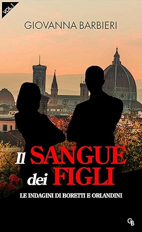 Recensione “Il sangue dei figli – Le indagini di Boretti e Orlandini. Vol. 1” di Giovanna Barbieri