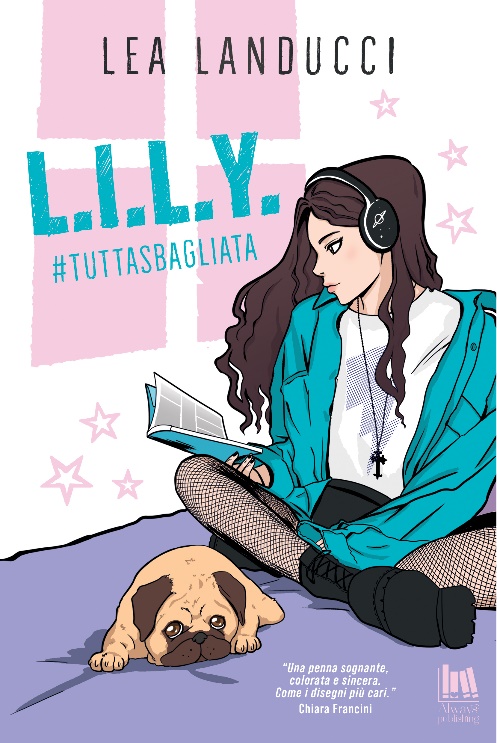 Segnalazione di uscita “L.I.L.Y #TuttaSbagliata” di Lea Landucci