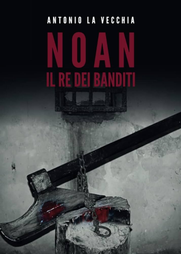 Recensione “NOAN, IL RE DEI BANDITI. Vol 1” di Antonio La Vecchia