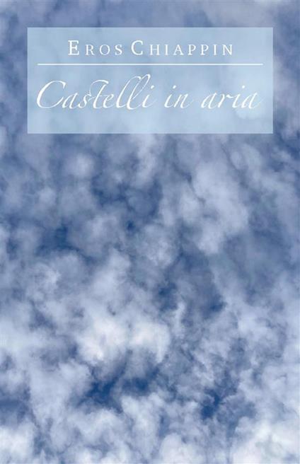 Recensione “Castelli in aria” di Eros Chiappin