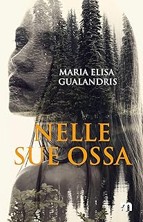 Recensione ““NELLE SUE OSSA. L’apprendista reporter. Vol.1” di Maria Elisa Gualandris