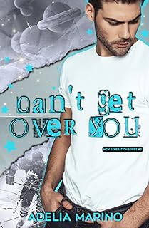 Recensione “Can’t Get Over You: New Generation Series” di Adelia Marino