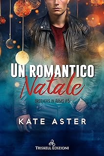 Recensione “UN ROMANTICO NATALE – SERIE BROTHERS IN ARMS #5” di KATE ASTER