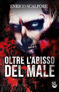 Recensione “OLTRE L’ABISSO DEL MALE” di Enrico Scalpore