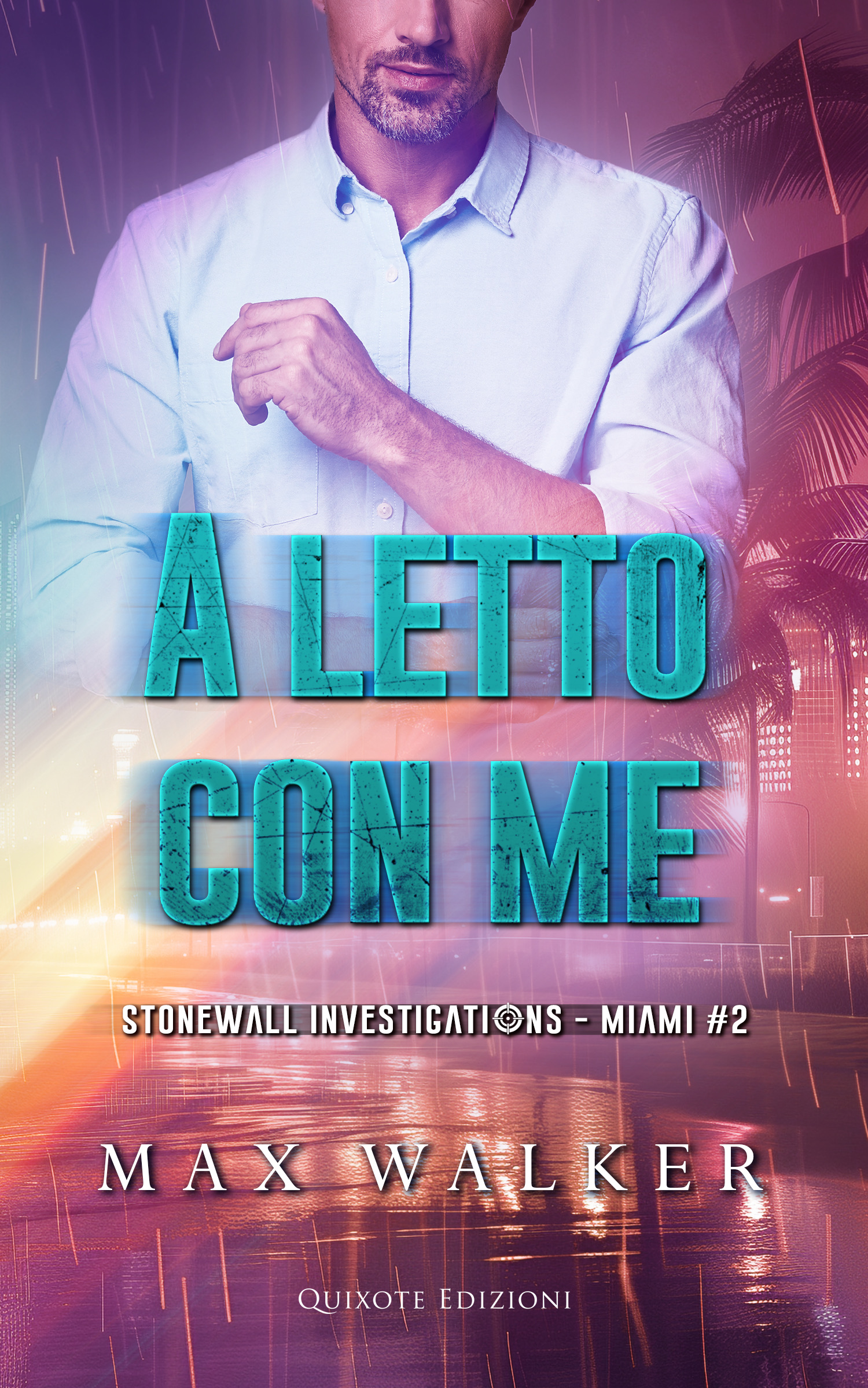 Segnalazione di uscita “A letto con me” – SERIE: Stonewall Investigations Miami #2 di Max Walker