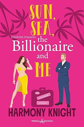 Recensione “Sun, Sea, the Billionaire and Me” di Harmony Knight