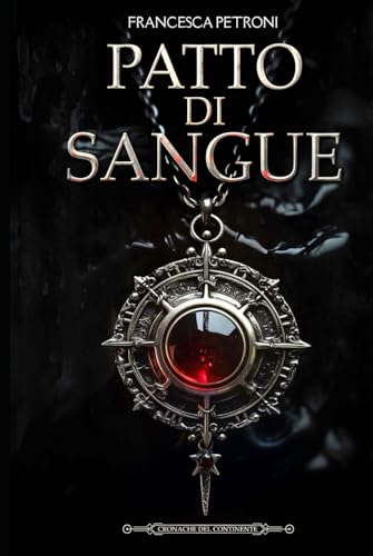 Recensione “Patto di sangue. Cronache del Continente vol. 6” di Francesca Petroni