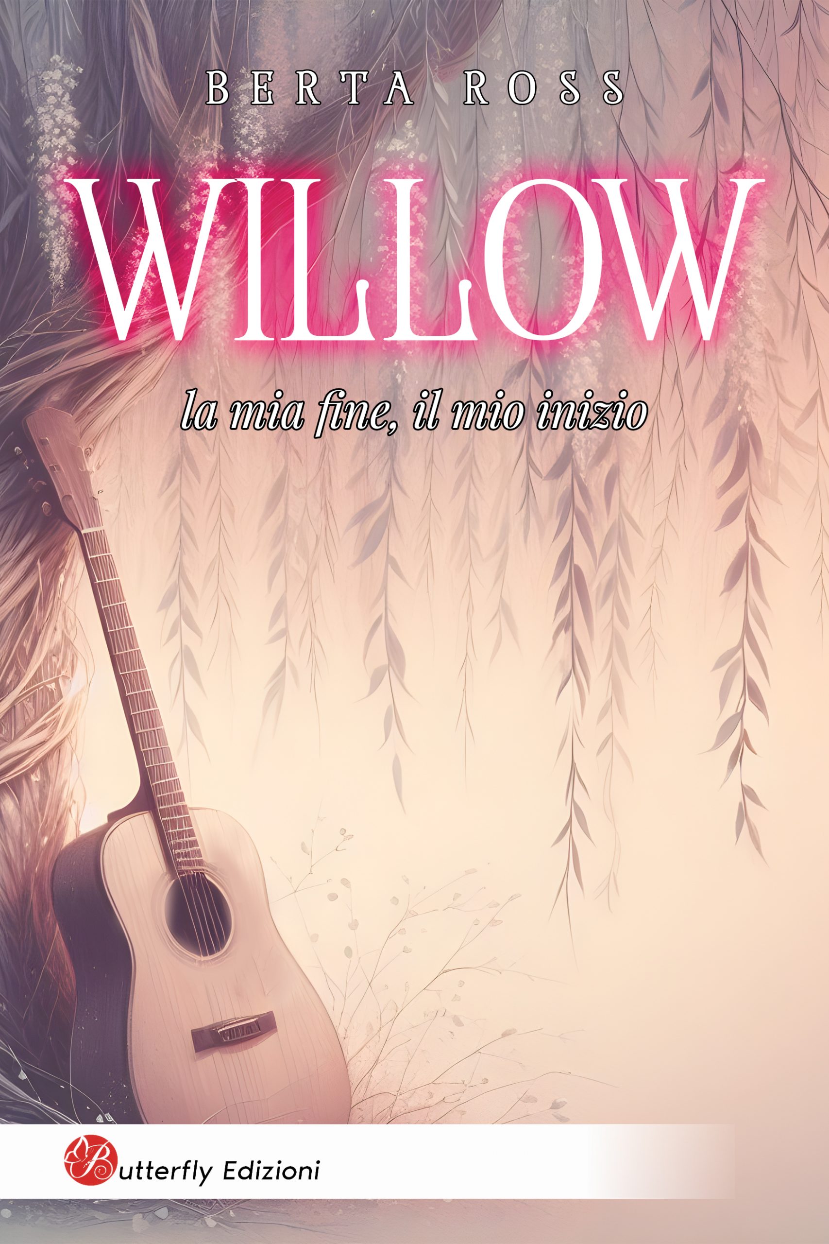 Segnalazione di uscita “Willow – la mia fine, il mio inizio” di Berta Ross