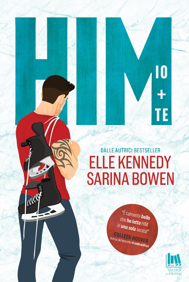 Segnalazione di uscita “HIM. Io + te” di Sarina Bowen ed Elle Kennedy