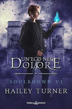 Recensione in anteprima “Un’eco nel dolore” – Serie Soulbound Vol. 6 di Hailey Turner