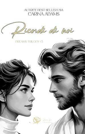 Recensione “Ricordi di noi – Dreams Trilogy vol. 3” di Carina Adams