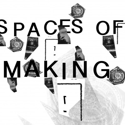 Spaces of making