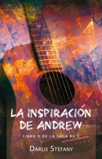 La inspiración de Andrew (BG.5 libro #5) de Darlis Stefany