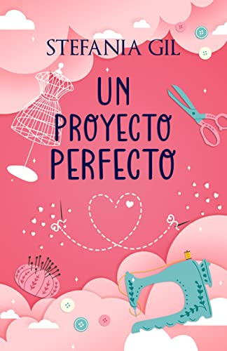 Un proyecto perfecto (Perfectos amores nº 4) de Stefania Gil