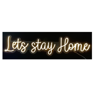 LED NEON SKILT LETS STAY HOME