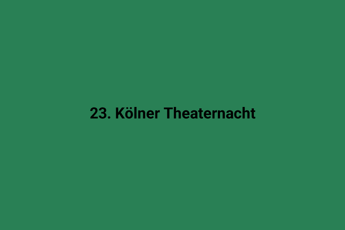 Freizeitveranstaltung im Grünen mit Text "23. Kölner Theaternacht" auf grüner Kulisse.