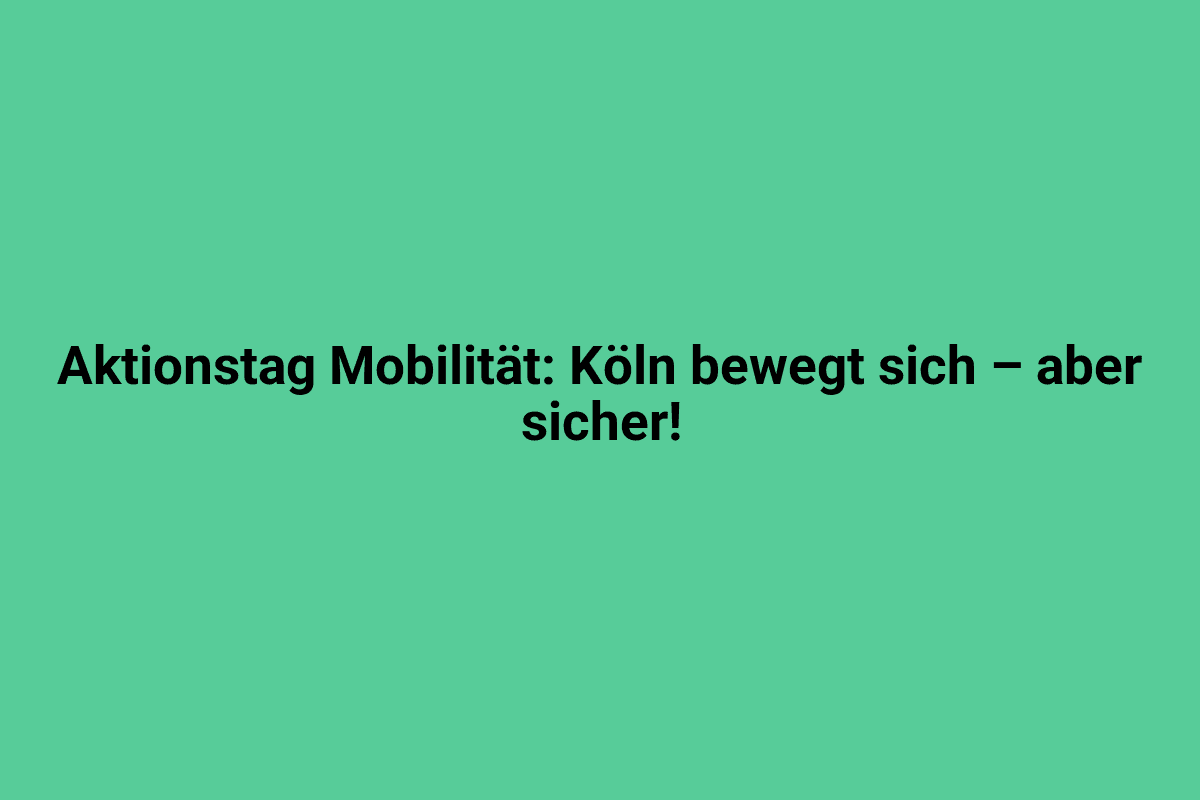Bürgerinnen und Bürger beim Mobilitätstag in Köln, um nachhaltige Verkehrsmöglichkeiten zu fördern.