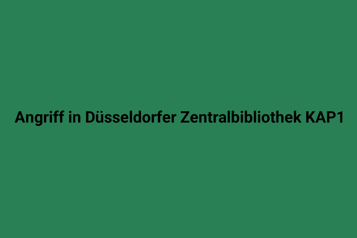 Angriff in Düsseldorfer Zentralbibliothek KAP1.