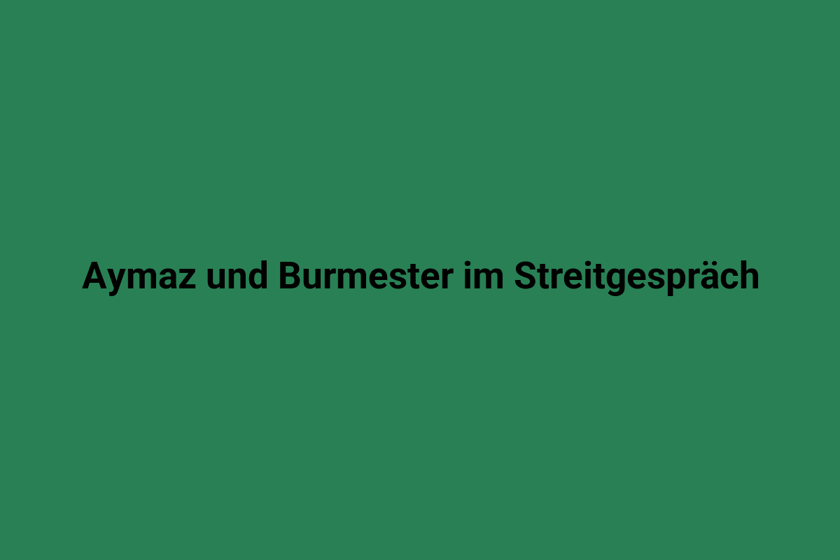 Aymaz und Burmester im Streitgespräch vor grünem Hintergrund.
