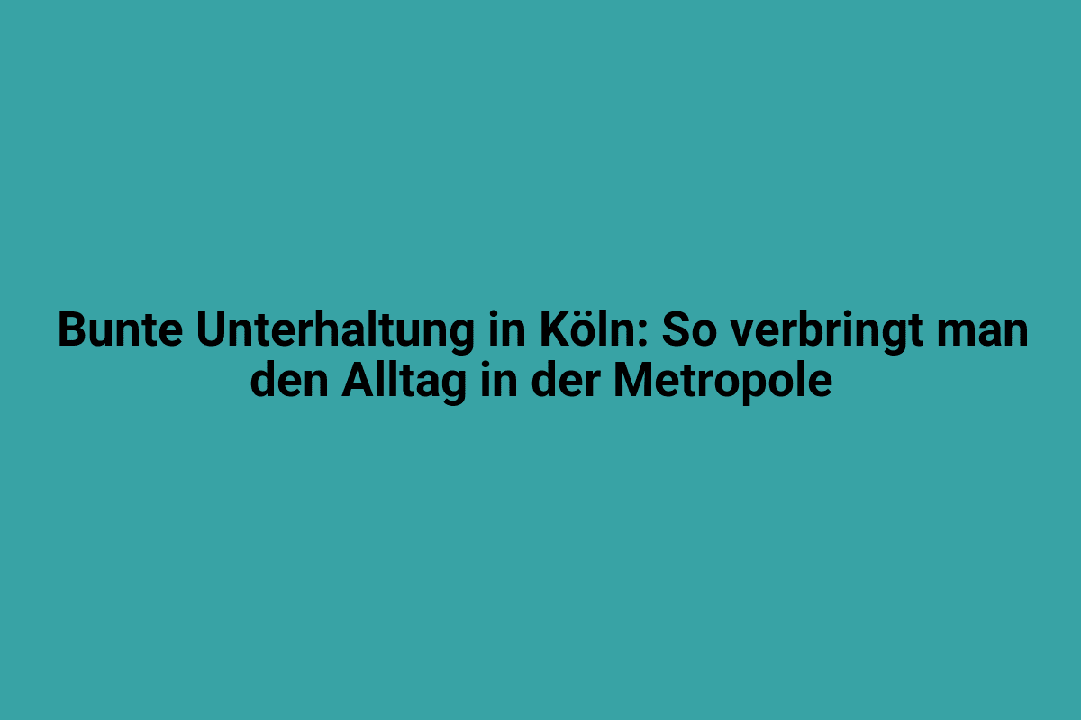 Bunte Unterhaltung in Köln, Vielfalt kultureller Events und Aktivitäten in der Metropole.