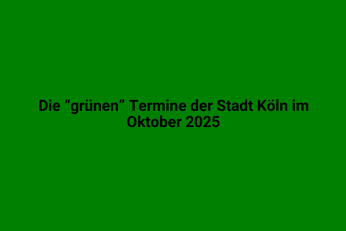 Bunte Terminübersicht für den Oktober 2025 in Köln, Veranstaltungskalender, Stadt Köln, grüne Farbgestaltung, Veranstaltungstermine, Oktober 2025, städtische Events.