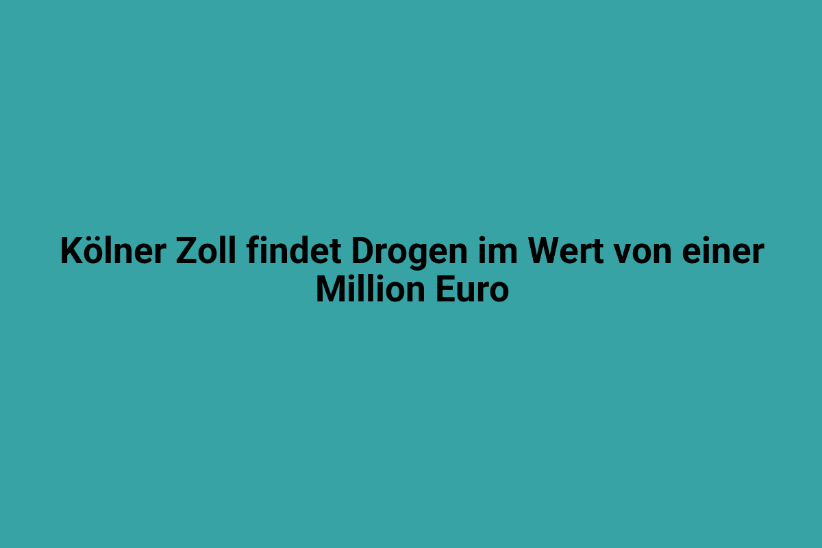 Drogenfund in Köln beim Zoll – Wert von einer Million Euro.