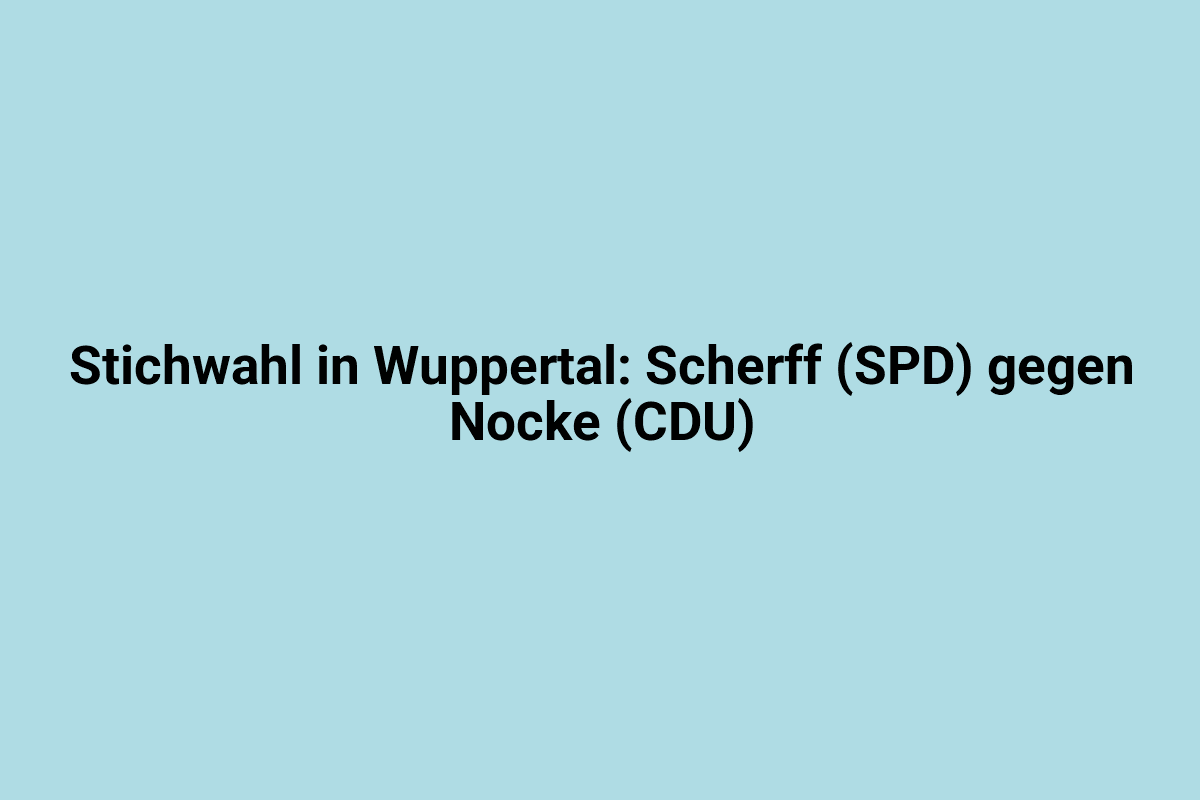 Stichwahl in Wuppertal bei der Bundestagswahl 2021, Scherf (SPD) gegen Nocke (CDU).