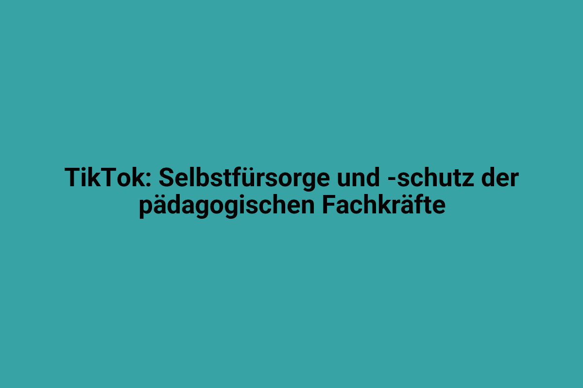 Moderne Illustration zum Thema TikTok und pädagogische Fachkräfte, Self-Care und Gesundheit.