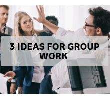 3 ideas for group work