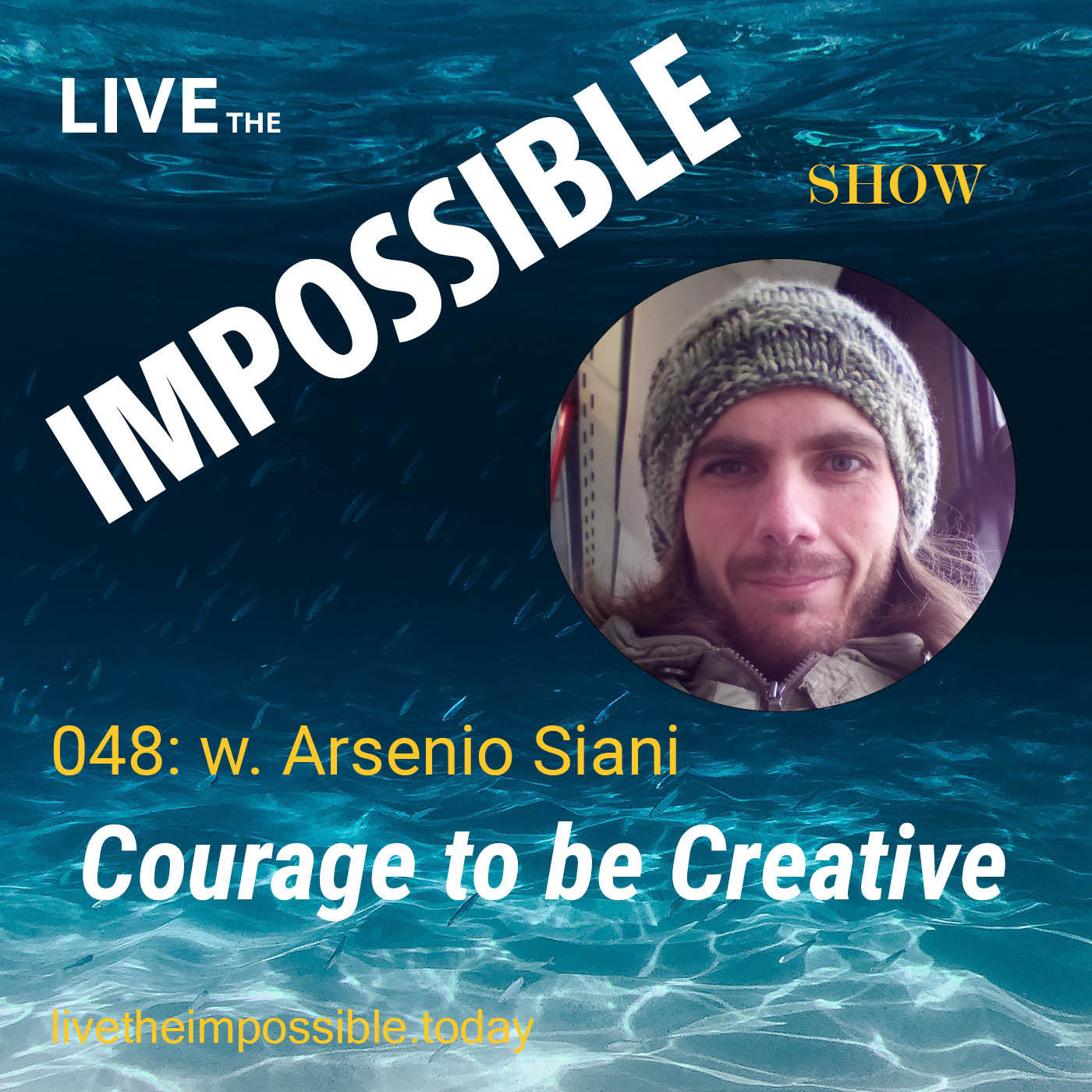 048 Courage to be Creative w. Arsenio Siani