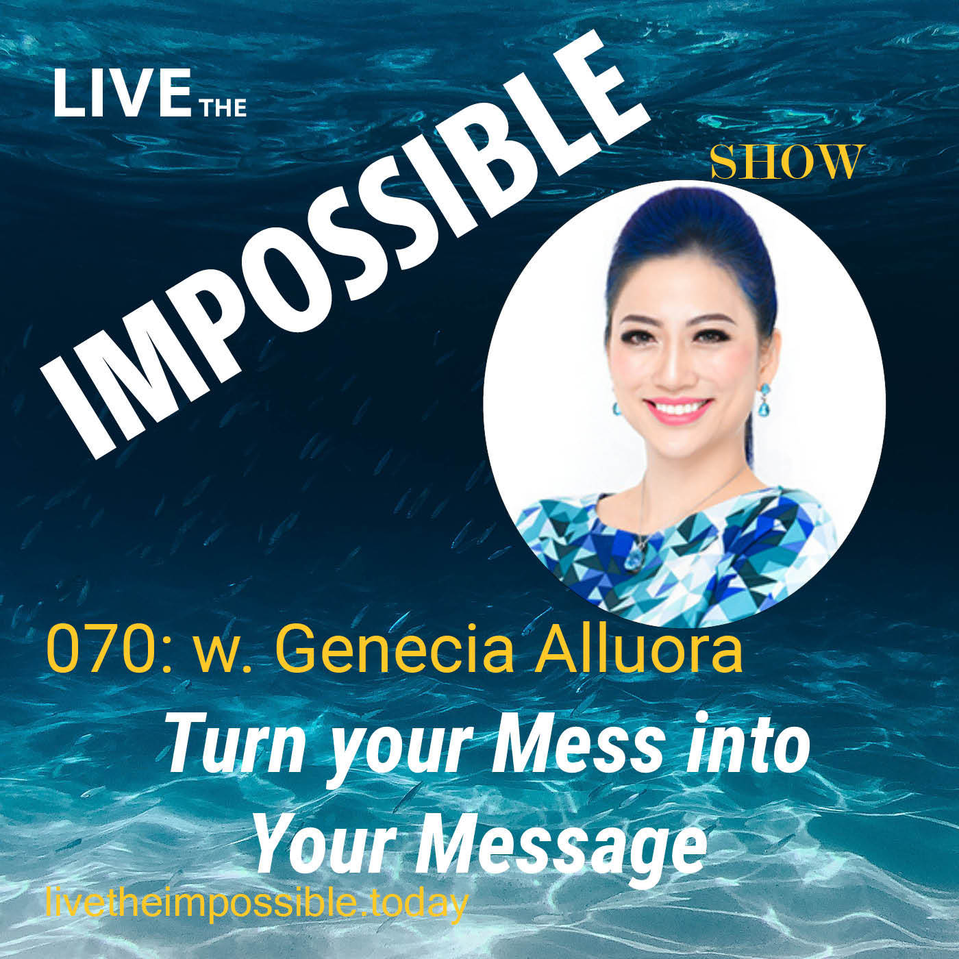 070 Turn your Mess into Your Message w. Genecia Alluora