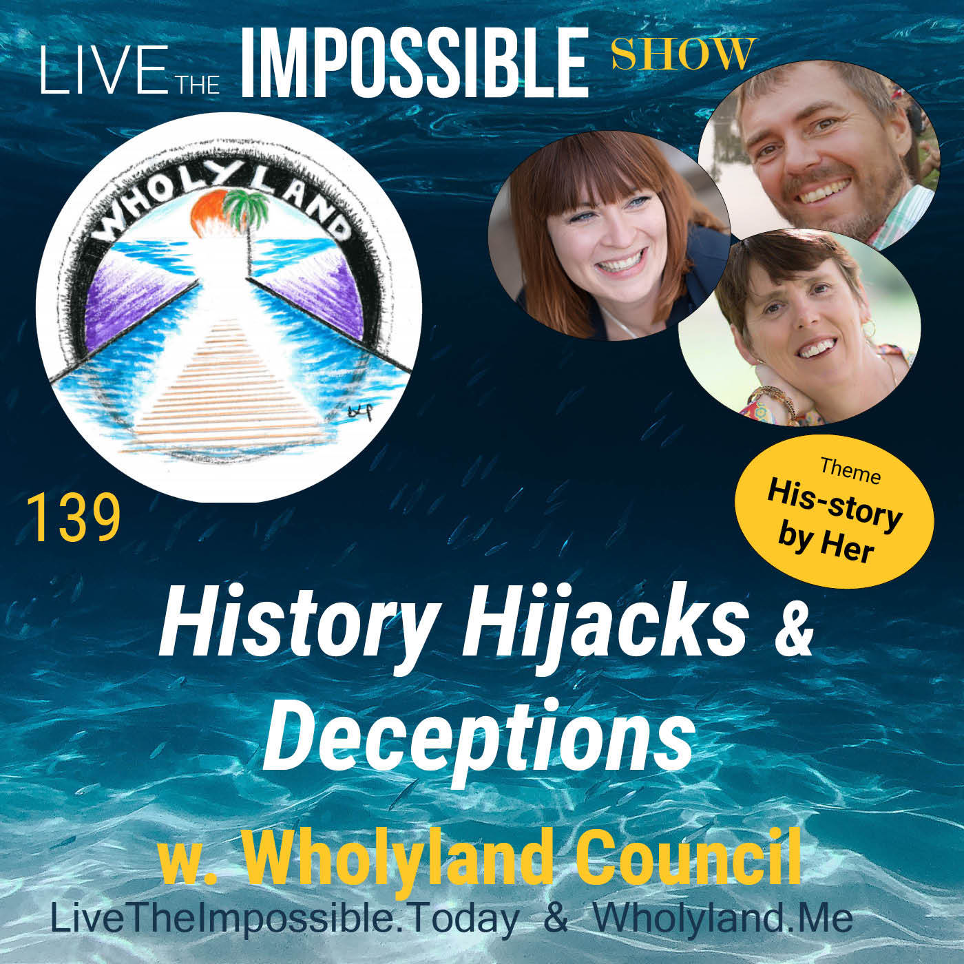 139 History Hijacks & Deceptions w. Wholyland Council