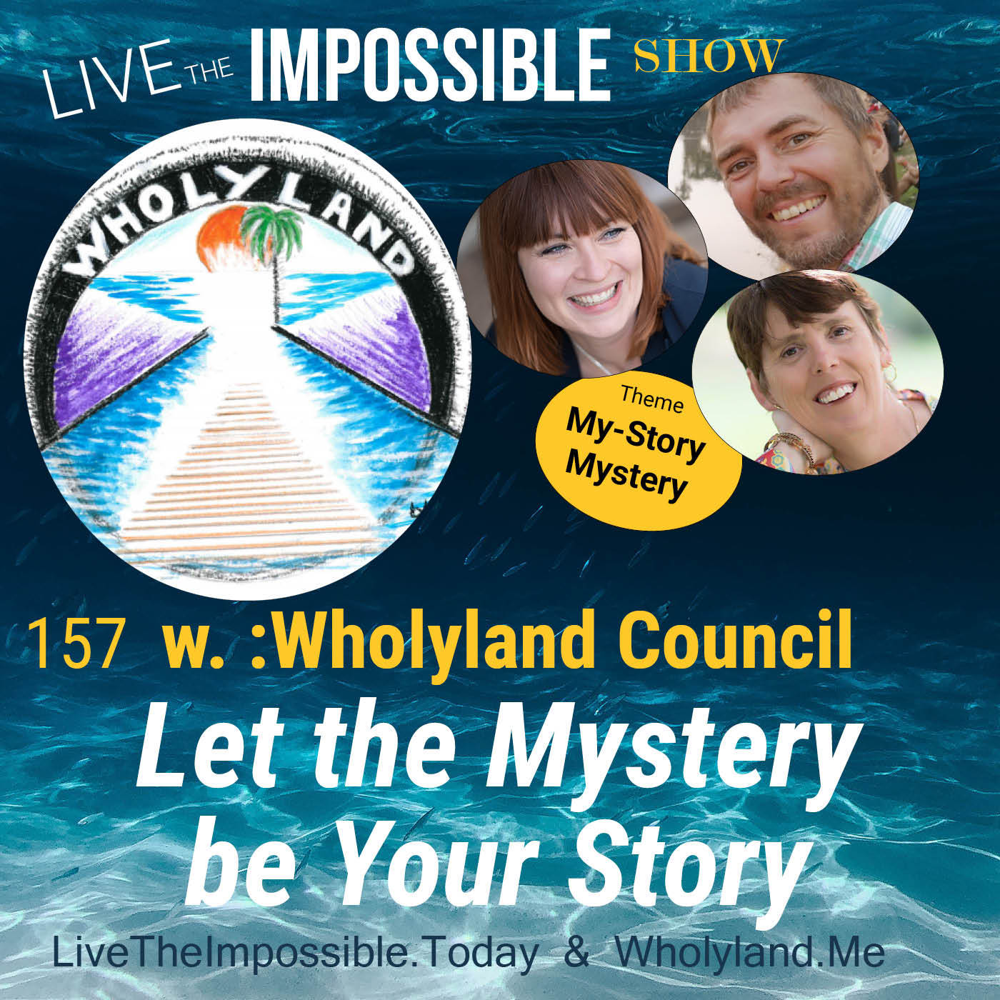 157 Let the Mystery be Your Story w. Wholyland Council