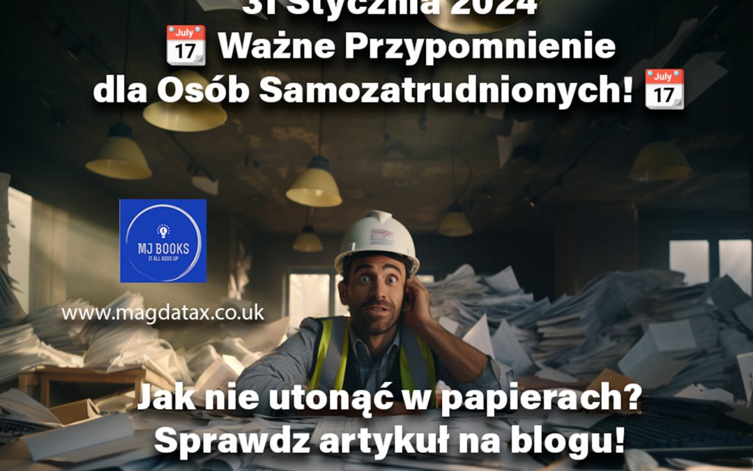 Jak Efektywnie Przygotować się do Rozliczenia Podatkowego w UK Jako Osoba Samozatrudniona