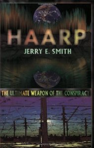 Haarp: The Ultimate Weapon of the Conspiracy