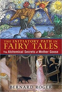 The Initiatory Path in Fairy Tales: The Alchemical Secrets of Mother Goose