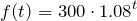 \begin{equation*}f(t)=300\cdot 1.08^t\end{equation*}